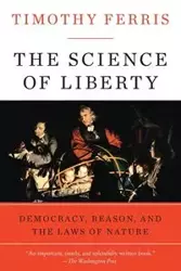 The Science of Liberty - Timothy Ferris