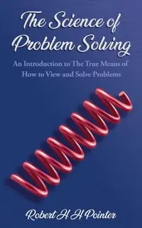 The Science of Problem Solving - Robert Pointer H H