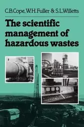 The Scientific Management of Hazardous Wastes - Cope C. B.