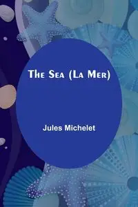 The Sea (La Mer) - Jules Michelet