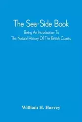 The Sea-Side Book - Harvey William H.