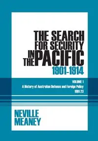 The Search for Security in the Pacific 1901-1914 - Neville Meaney