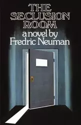 The Seclusion Room - Fredric Neuman