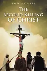 The Second Killing of Christ - Morris Rod