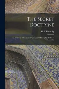 The Secret Doctrine - Blavatsky H. P.