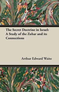 The Secret Doctrine in Israel - Arthur Edward Waite