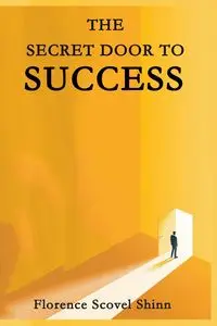 The Secret Door to Success - Florence Shinn Scovel