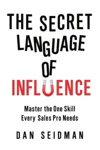 The Secret Language of Influence - Dan Seidman