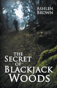 The Secret of Blackjack Woods - Brown Ashlen