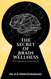 The Secret of Brain Wellness - N K Dr. Venkataramana