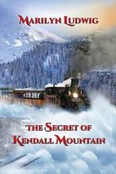 The Secret of Kendall Mountain - Marilyn Ludwig