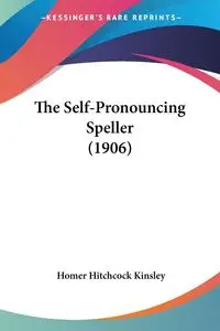 The Self-Pronouncing Speller (1906) - Homer Kinsley Hitchcock