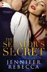 The Senator's Secret - Rebecca Jennifer