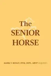 The Senior Horse - Reilly DVM Dipl. ABVP (Equine)