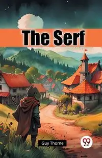 The Serf - Guy Thorne