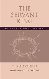 The Servant King - Alexander T. D.