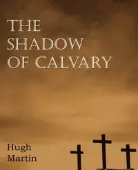 The Shadow of Calvary - Martin Hugh