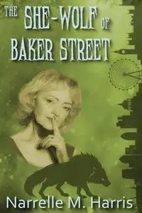 The She-Wolf of Baker Street - Harris Narrelle M.