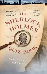 The Sherlock Holmes Quiz Book - Kathleen Kaska