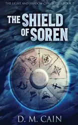 The Shield Of Soren - Cain D.M.