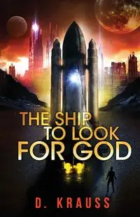 The Ship to Look for God - Krauss D.