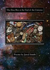 The Shoe Box at the End of the Universe - Jared Smith