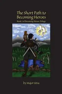 The Short Path to Becoming Heroes - Major Ursa