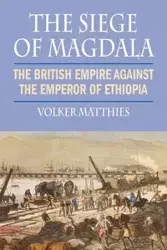 The Siege of Magdala - Matthies Volker