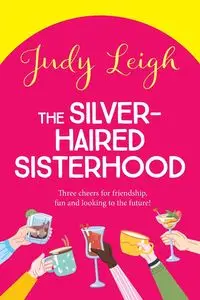 The Silver-Haired Sisterhood - Leigh Judy