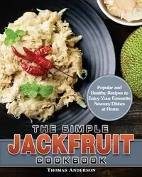 The Simple Jackfruit Cookbook - Anderson Thomas