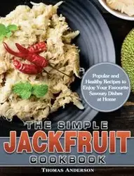 The Simple Jackfruit Cookbook - Anderson Thomas