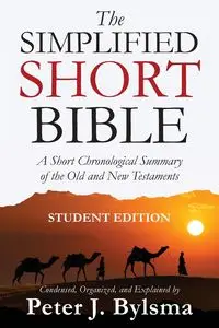 The Simplified Short Bible - Student Edition - Peter J. Bylsma