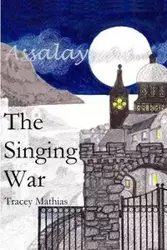 The Singing War - Tracey Mathias