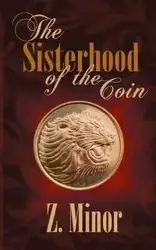 The Sisterhood of the Coin - Minor Z.