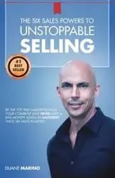 The Six Sales Powers to UNSTOPPABLE SELLING - Duane Marino