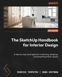 The SketchUp Handbook for Interior Design - Rebecca Terpstra