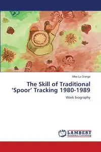 The Skill of Traditional 'Spoor' Tracking 1980-1989 - Mike La Grange