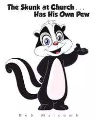 The Skunk at Church . . . Has His Own Pew - Bob Malcomb