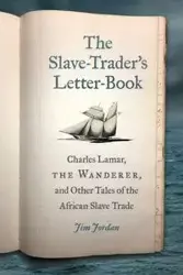 The Slave-Trader's Letter-Book - Jordan Jim