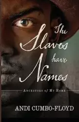 The Slaves Have Names - Cumbo-Floyd Andi