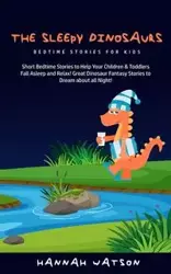 The Sleepy Dinosaurs - Bedtime Stories for kids - Hannah Watson