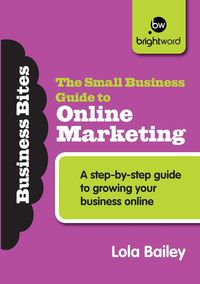 The Small Business Guide to Online Marketing - Bailey Lola