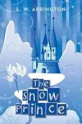 The Snow Prince - Arrington L. W.