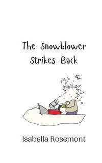 The Snowblower Strikes Back - Isabella Rosemont