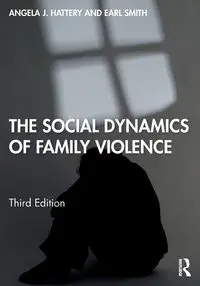 The Social Dynamics of Family Violence - Angela J. Hattery