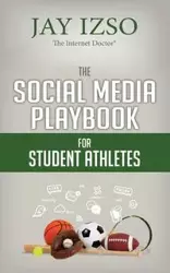 The Social Media Playbook for Student Athletes - Jay IZso