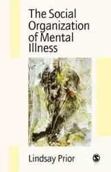 The Social Organization of Mental Illness - Lindsay Prior