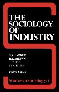 The Sociology of Industry - Richard Brown