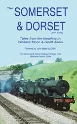 The Somerset and Dorset Railway - Bailey John