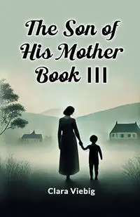 The Son of His Mother BOOK III - Clara Viebig